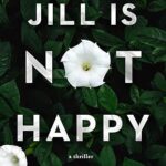 Jill Is Not Happy by Kaira Rouda
