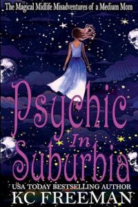 Psychic In Suburbia by KC Freeman
