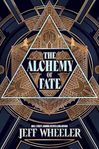 The Alchemy of Fate by Jeff Wheeler