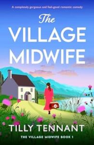 The Village Midwife by Tilly Tennant