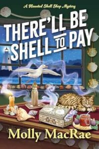 There'll Be Shell to Pay by Molly MacRae