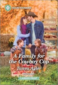 A Family for the Cowboy Cop by Tanya Agler