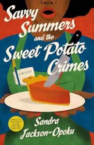 Savvy Summers and the Sweet Potato Crimes by Sandra Jackson-Opoku