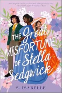 The Great Misfortune of Stella Sedgwick by S. Isabelle