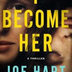 I Become Her by Joe Hart