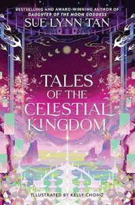 Tales of the Celestial Kingdom by Sue Lynn Tan