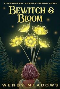 Bewitch and Bloom by Wendy Meadows