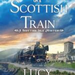 Death on a Scottish Train by Lucy Connelly