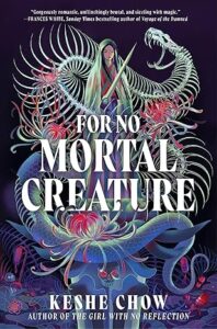 For No Mortal Creature by Keshe Chow