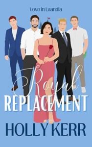 Royal Replacement by Holly Kerr