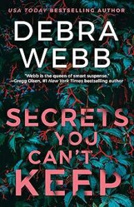 Secrets You Can't Keep by Debra Webb