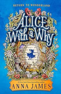 Alice with a Why by Anna James