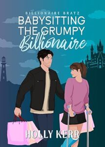 Babysitting the Grumpy Billionaire by Holly Kerr