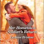 Her Hometown Soldier's Return by LeAnne Bristow
