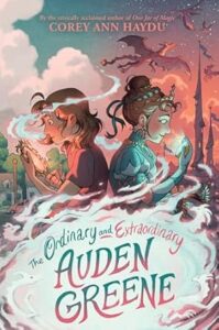 The Ordinary and Extraordinary Auden Greene by Corey Ann Haydu