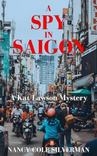 A Spy in Saigon by Nancy Cole Silverman