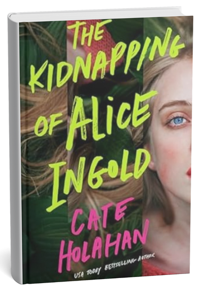 The Kidnapping of Alice Ingold by Cate Holahan