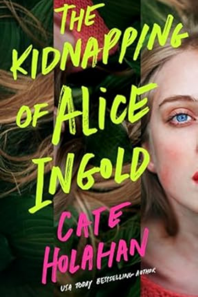 The Kidnapping of Alice Ingold by Cate Holahan