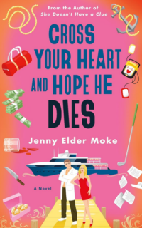 Cross Your Heart and Hope He Dies by Jenny Elder Moke
