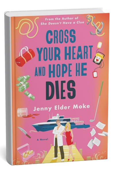 Cross Your Heart and Hope He Dies by Jenny Elder Moke
