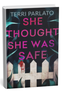 She Thought She Was Safe by Terri Parlato