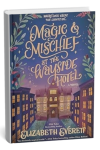 Magic and Mischief at the Wayside Hotel by Elizabeth Everett