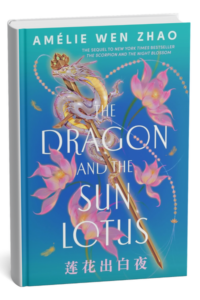 The Dragon and the Sun Lotus by Amelie Wen Zhao