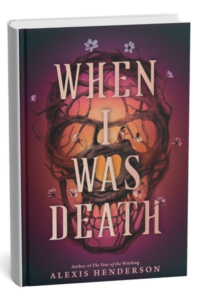 When I Was Death by Alexis Henderson