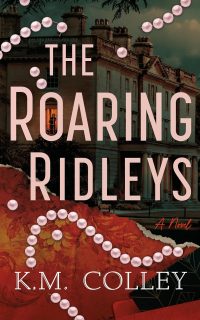 The Roaring Ridleys by K.M. Colley