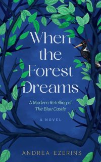 When the Forest Dreams by Andrea Ezerins