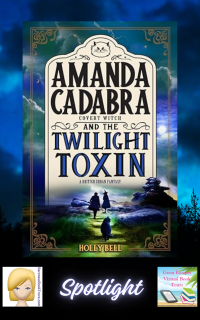 Amanda Cadabra and The Twilight Toxin by Holly Bell ~ Spotlight