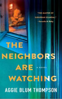 The Neighbors Are Watching by Aggie Blum Thompson