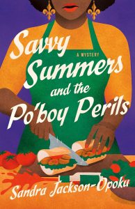 Savvy Summers and the Po'boy Perils by Sandra Jackson-Opoku
