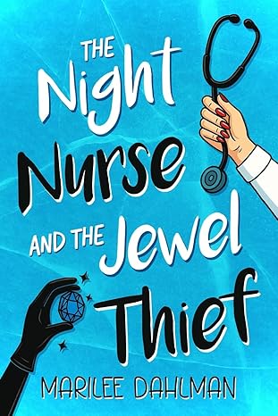 The Night Nurse and the Jewel Thief by Marilee Dahlman