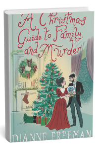 A Christmas Guide to Family and Murder by Dianne Freeman