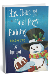 Mrs. Claus and the Fatal Figgy Pudding by Liz Ireland